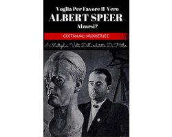 Voglia Per Favore Il Vero Albert Speer Alzarsi? I Molteplici Volti Dell'architetto Di Hitler