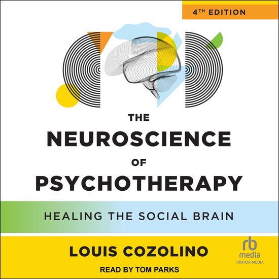The Neuroscience of Psychotherapy, 4th Edition - cover