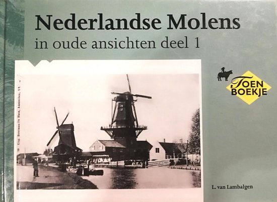 NEDERLANDSE MOLENS IN OUDE ANSICHTEN DEE