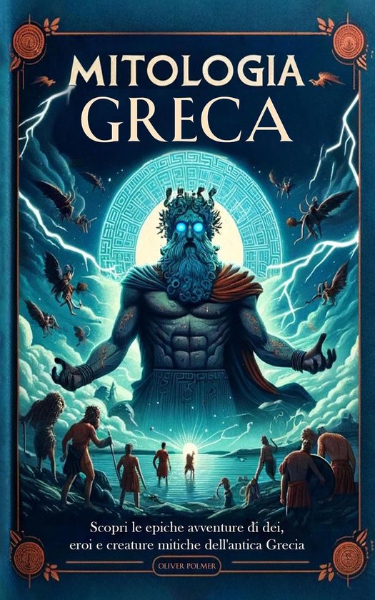 Mitologia Greca: Scopri le epiche avventure di dei, eroi e c ... - cover
