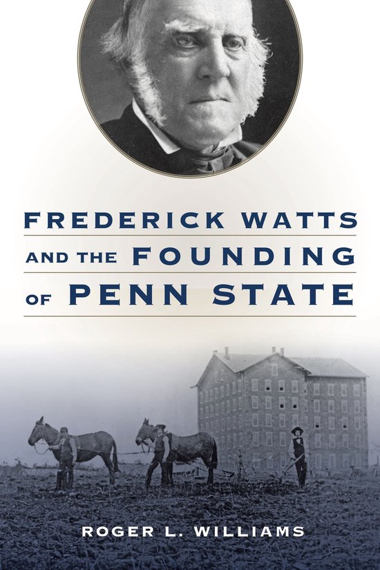 Frederick Watts and the Founding of Penn State - cover