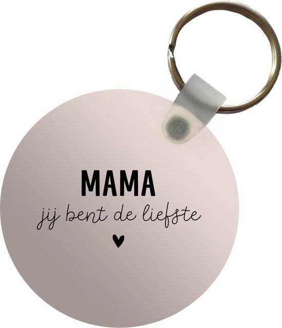 Sleutelhanger - Spreuken - Quotes - Mama jij bent de liefste - Mama - Plastic - Rond - Uitdeelcadeautjes