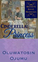 History's Royal Highnesses Cinderella: Princess