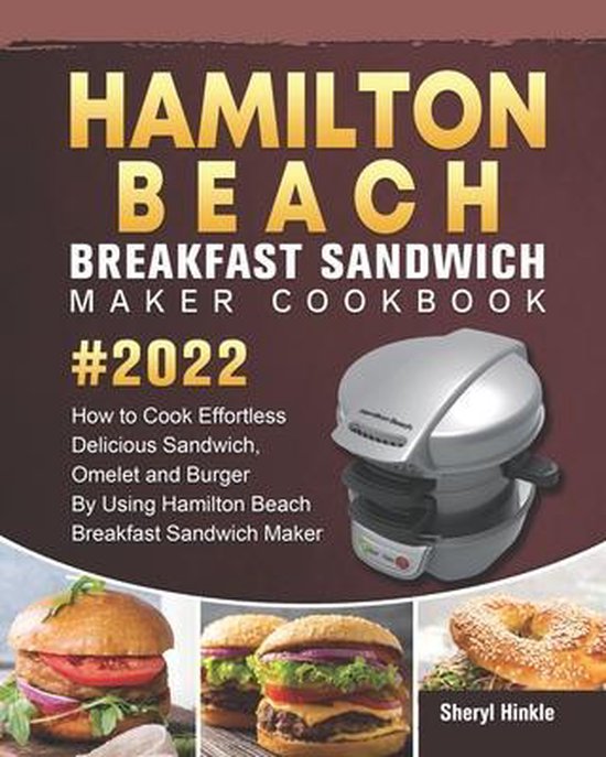 Hamilton Beach Breakfast Sandwich Maker Cookbook 2022, Sheryl Hinkle