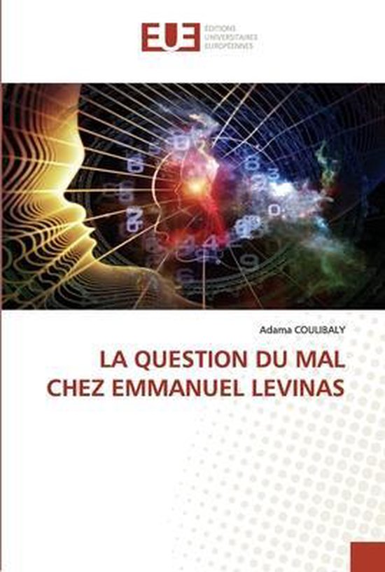 Boekcover met de titel 'La Question Du Mal Chez Emmanuel Levinas' in grote letters. Op de achtergrond een profiel van een gezicht met cijfers en een abstracte afbeelding.