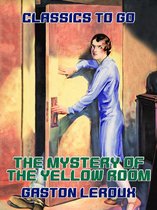 Classics To Go - The Mystery of the Yellow Room