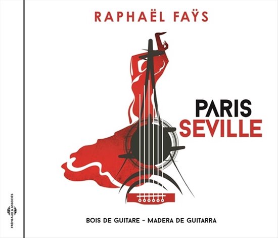 Raphael Fays - Paris Seville - Bois De Guitare / Madera De Guitar (CD)