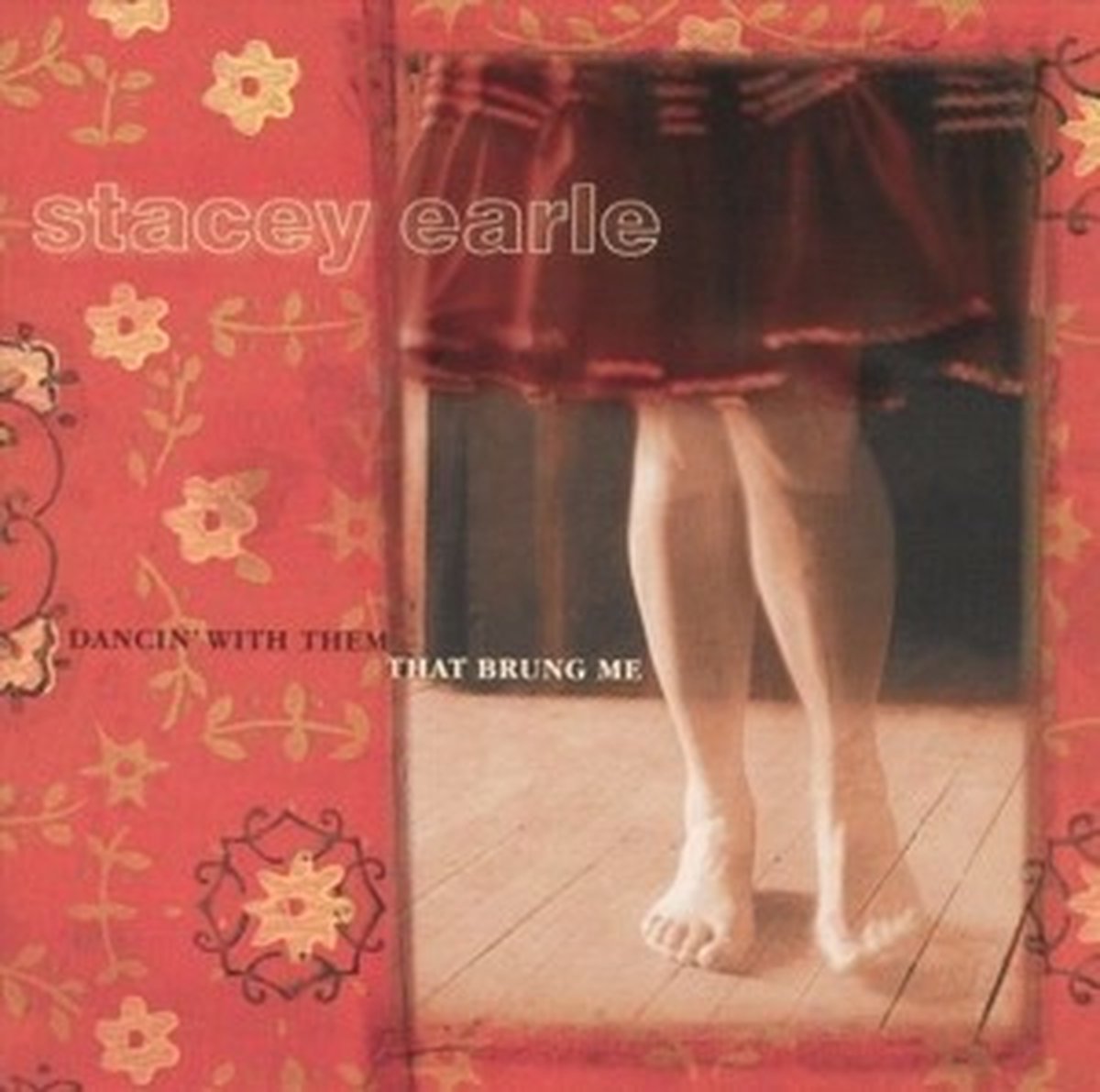 Stacey Earle - Dancin' With Them That Brung Me (CD)