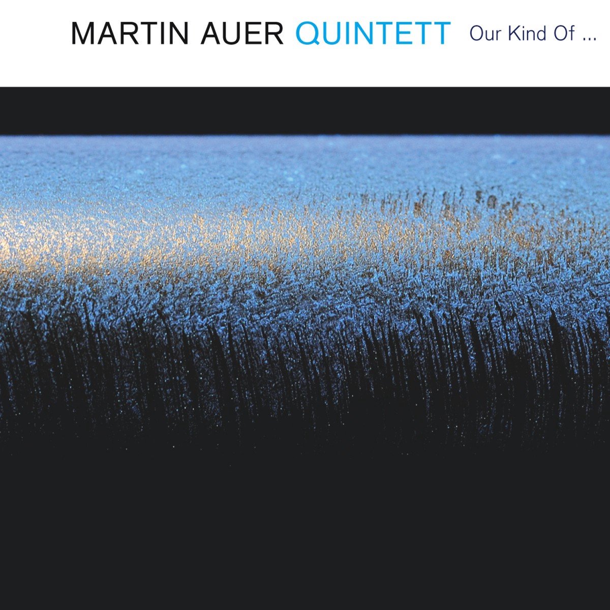 Martin Auer Quintett - Our Kind Of ... (CD)