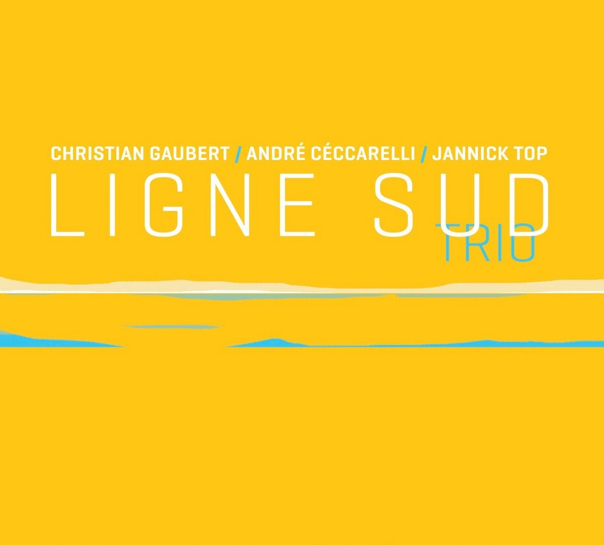 Christian Gaubert, André Céccarelli, Jannick Top - Ligne Sud Trio (CD)