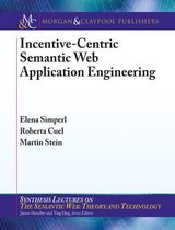 Synthesis Lectures on the Semantic Web: Theory and Technology - Incentive-Centric Semantic Web Application Engineering