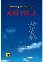 Savaş ve Şifa Yönleriyle Aiki Yolu
