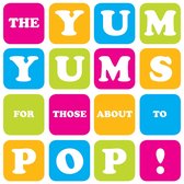 The Yum Yums - For Those About To Pop! (CD)