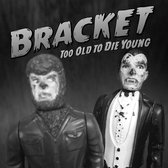 Bracket - Too Old To Die Young (CD)