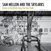Sam Mellon & The Skylarks - Listen To The Birds Sing You The Truth (CD)