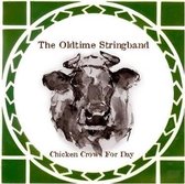 The Oldtime Stringband - Chicken Crows For Day (CD)