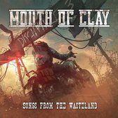 Mouth Of Clay - Songs Of The Wasteland (CD)