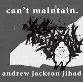Andrew Jackson Jihad - Can't Maintain (CD)