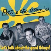 Pete & The Atomics - Let's Talk About The Good Things (CD)