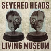 Severed Heads - Living Museum (CD)