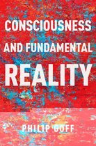 Philosophy of Mind - Consciousness and Fundamental Reality