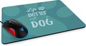 Muismat Gaming XXL - Life Is Better With A Dog