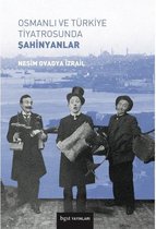 Osmanlı ve Türkiye Tiyatrosunda Şahinyanlar