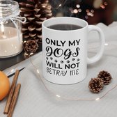 Only My Dogs Will Not Betray Me Keramische Mok, Grappige Cadeau Voor Hondenbezitters, Koffiemok Voor Hondenliefhebbers, Kwaliteit Mokken, D015-014W, 11oz,