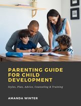 Parenting Guide for Child Development: Styles, Plan, Advice, Counseling & Training
