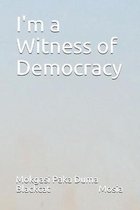 I'm a Witness of Democracy