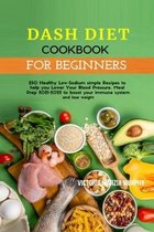 DASH DIET COOKBOOK FOR BEGINNERS: 250 HE