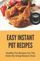 Easy Instant Pot Recipes: Healthy Pot Recipes For The Home By Using Nuwave Oven