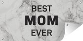 Tuinposter Spreuken - Quotes Best Mom Ever - Marmer - Moederdag - Mam - 80x40 cm - Wanddecoratie Buiten - Tuinposter - Tuindoek - Schuttingposter - Tuinschilderij