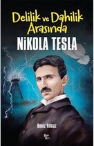 Delilik ve Dahilik Arasında Nikola Tesla