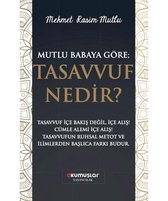 Mutlu Babaya Göre Tasavvuf Nedir?