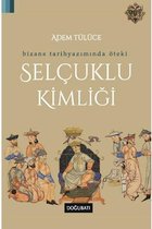 Bizans Tarih Yazımında Öteki Selçuklu Kimliği