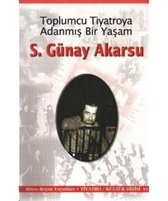 Toplumcu Tiyatroya Adanmış Bir Yaşam S. Günay Akarsu