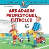 Arkadaşım Profesyonel Futbolcu Dünyayı Öğreniyorum