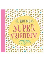 Je bent mijn super vriendin!