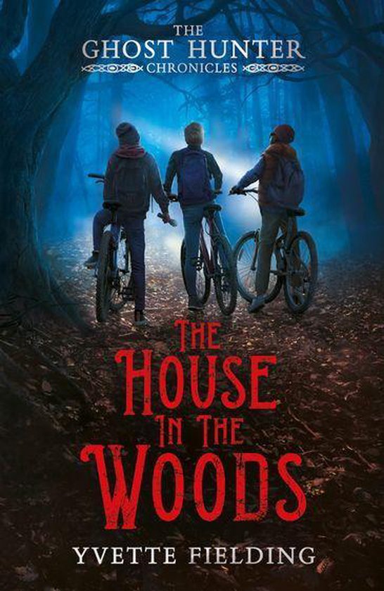The Ghost Hunter Chronicles 1 - The House in the Woods