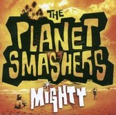 Planet Smashers - Mighty (CD)