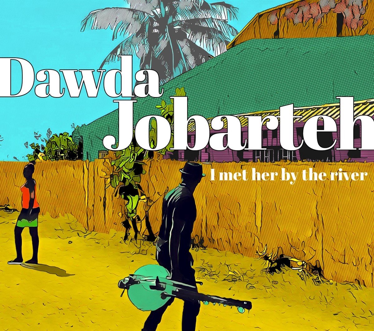 Dawda Jobarteh - I Met Her By The River (CD) - Dawda Jobarteh