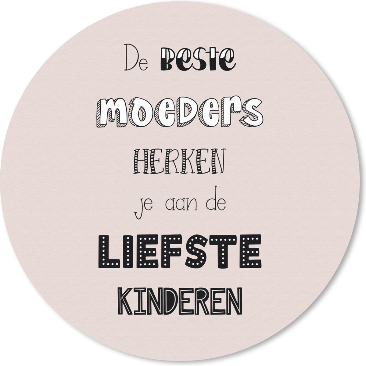 Muismat rond 50x50 cm - Mousepad De beste moeders herken je aan de liefste kinderen - Spreuken - Quotes - Moeder - Ronde muismatten
