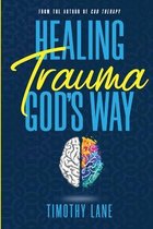 Healing Trauma God's Way