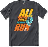 All You Need Is Run | Hardlopen - Rennen - Sporten - T-Shirt - Unisex - Mouse Grey - Maat XXL