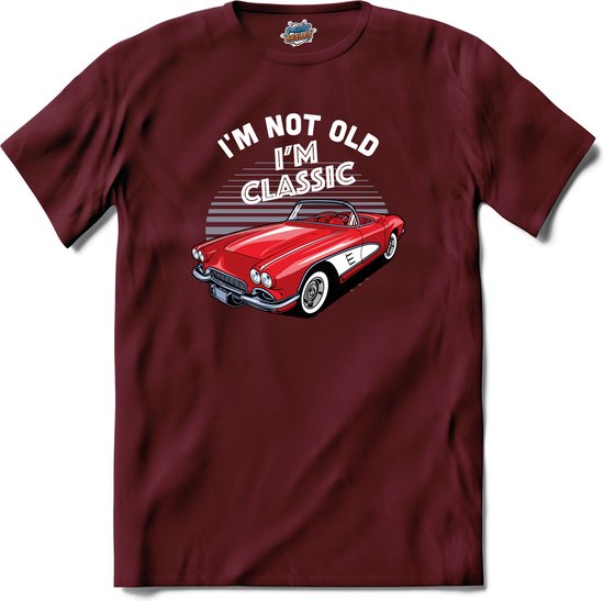 I’m Not Old I’m Classic | Auto - Cars - Retro - T-Shirt - Unisex - Burgundy - Maat S