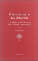 Kinderen van de Beeldenstorm : tien bekende, beruchte of vergeten Zuid-Nederlanders in de geuzentijd