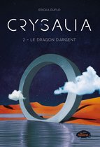 Crysalia 2 - Crysalia tome 2: Le dragon d'argent