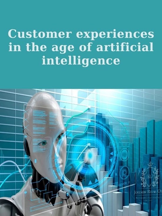 Customer experiences in the age of artificial intelligence (ebook ...
