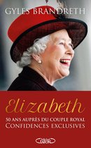 Elizabeth - 50 ans auprès du couple royal, confidences exclusives